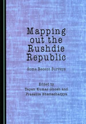 Seller image for Mapping Out The Rushdie Republic: Some Recent Surveys for sale by GreatBookPrices