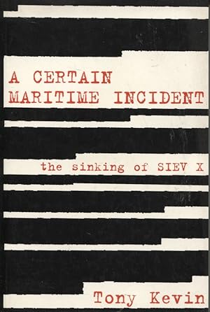 Seller image for A CERTAIN MARITIME INCIDENT The Sinking of Siev X for sale by Dromanabooks
