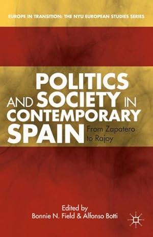 Immagine del venditore per Politics and Society in Contemporary Spain : From Zapatero to Rajoy venduto da GreatBookPrices