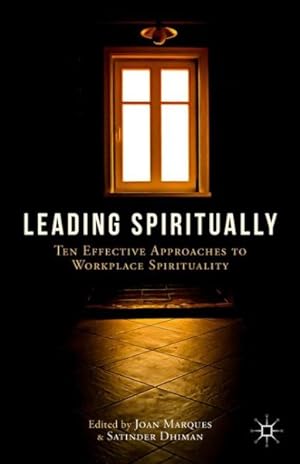 Imagen del vendedor de Leading Spiritually : Ten Effective Approaches to Workplace Spirituality a la venta por GreatBookPrices