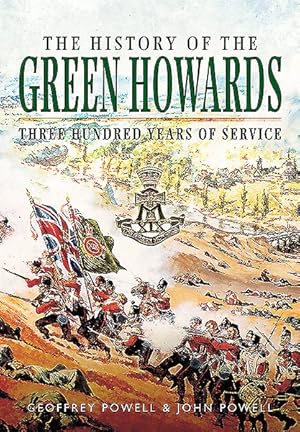 Seller image for History of the Green Howards : Three Hundred Years of Service for sale by GreatBookPrices
