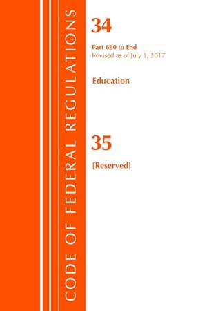 Imagen del vendedor de Code of Federal Regulations, Title 34 - Education 680-end & 35, Reserved : Revised As of July 1, 2017 a la venta por GreatBookPrices