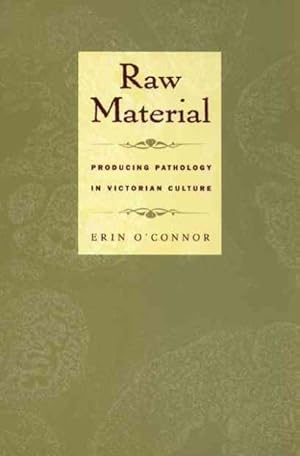 Imagen del vendedor de Raw Material : Producing Pathology in Victorian Culture a la venta por GreatBookPrices
