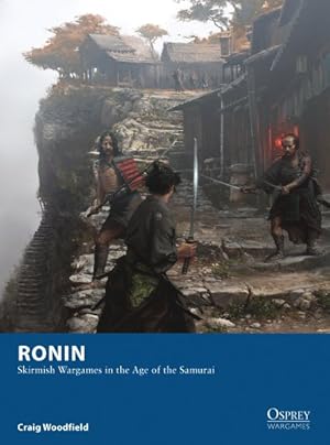 Seller image for Ronin : Skirmish Wargames in the Age of the Samurai for sale by GreatBookPrices
