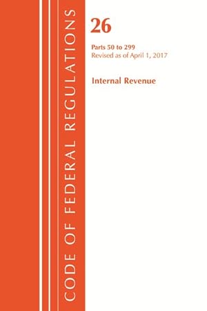 Seller image for Code of Federal Regulations, Title 26 - Internal Revenue : Revised As of April 1, 2017 for sale by GreatBookPrices