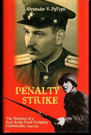 Seller image for Penalty Strike: The Memoirs of a Red Army Penal Company Commander 1943-45 (Soviet Memories of War) for sale by Lavendier Books