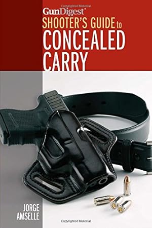 Seller image for Gun Digest's Shooter's Guide to Concealed Carry by Amselle, Jorge [Paperback ] for sale by booksXpress