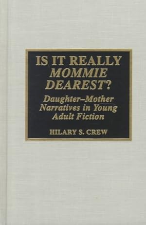 Imagen del vendedor de Is It Really Mommie Dearest? : Daughter-Mother Narratives in Young Adult Fiction a la venta por GreatBookPrices