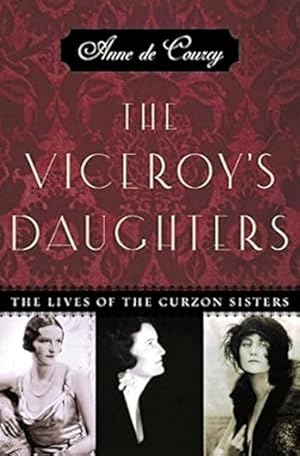 Seller image for The Viceroy's Daughters: The Lives of the Curzon Sisters for sale by LEFT COAST BOOKS