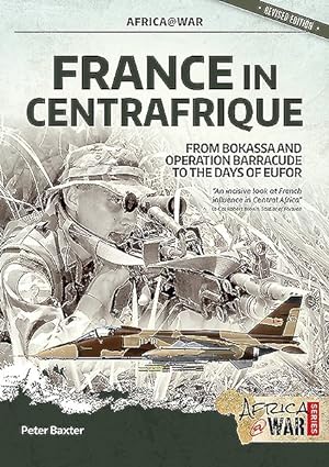 Seller image for France in Centrafrique : From Bokassa and Operation Barracude to the Days of Eufor for sale by GreatBookPrices