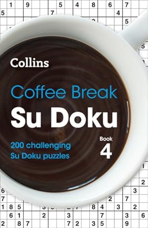 Imagen del vendedor de Coffee Break Su Doku Book 4 : 200 Challenging Su Doku Puzzles a la venta por GreatBookPrices