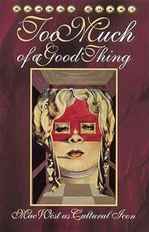 Image du vendeur pour Too Much of a Good Thing : Mae West As Cultural Icon mis en vente par GreatBookPrices