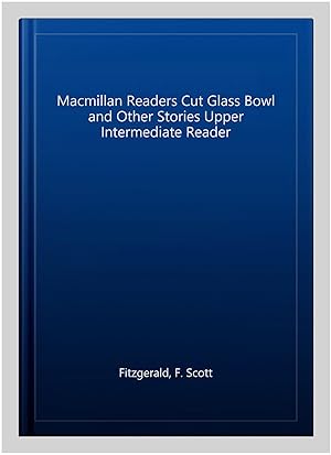 Image du vendeur pour Macmillan Readers Cut Glass Bowl and Other Stories Upper Intermediate Reader mis en vente par GreatBookPrices