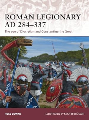 Bild des Verkufers fr Roman Legionary AD 284-337 : The Age of Diocletian and Constantine zum Verkauf von GreatBookPrices