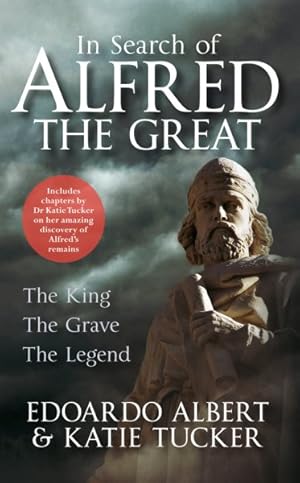 Seller image for In Search of Alfred the Great : The King, The Grave, The Legend for sale by GreatBookPrices