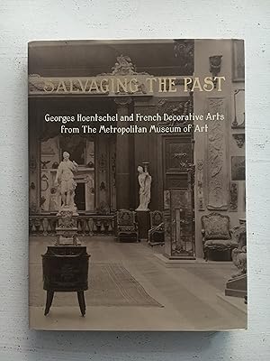 Image du vendeur pour Salvaging the Past: Georges Hoentschel and French Decorative Arts from The Metropolitan Museum of Art, 1907-2013 mis en vente par Aeon Bookstore