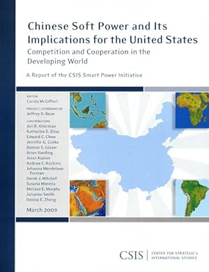 Bild des Verkufers fr Chinese Soft Power and Its Implications for the United States : Competition and Cooperation in the Developing World: A Report of the CSIS Smart Power Initiative zum Verkauf von GreatBookPrices