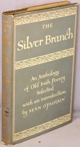 The Silver Branch; A Collection of the Best Old Irish Lyrics, Variously Translated.