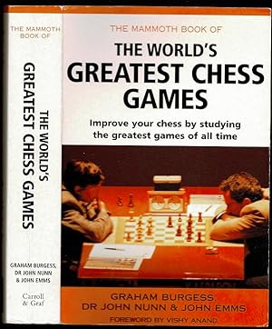 The Mammoth Book of the World's Greatest Chess Games . by Dr John Nunn,  Wesley So, Michael Adams, John Emms, Graham Burgess