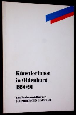 Seller image for Knstlerinnen in Oldenburg 1990/91. Eine Wanderausstellung der Oldenburgischen Landschaft. Herausgegeben von der Oldenburgischen Landschaft. for sale by Antiquariat Hecht