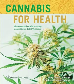 Imagen del vendedor de Cannabis for Health : The Essential Guide to Using Cannabis for Total Wellness a la venta por GreatBookPrices