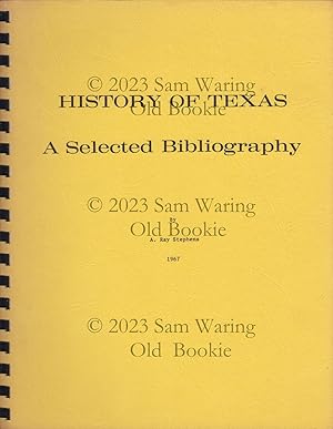 Selected bibliography on the history of Texas ; including articles published in the Southwestern ...