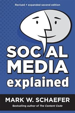 Seller image for Social Media Explained: Untangling the World's Most Misunderstood Business Trend, Revised and Expanded Second Editioin for sale by GreatBookPrices