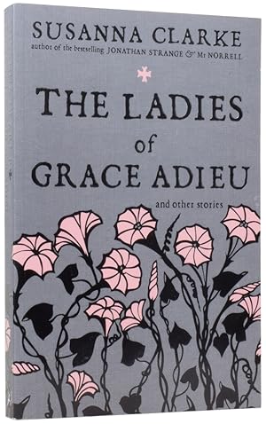 The Ladies of Grace Adieu and Other Stories by Susanna Clarke The Ladies of Grace Adieu and Other Stories by Susanna Clarke