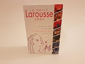 Le petit Larousse 2003. En couleurs. 87 000 articles, 5 000 illustrations, 323 cartes. Cahiers th...