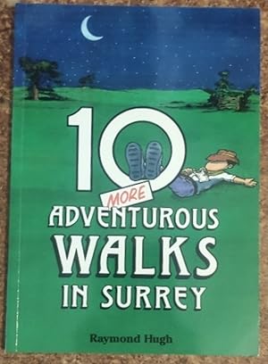 Ten More Adventurous Walks in Surrey