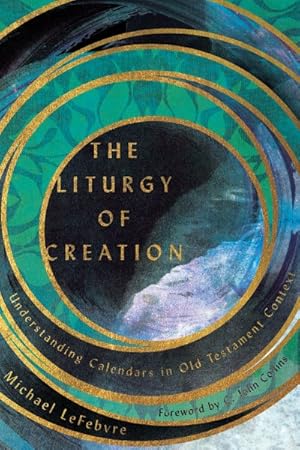 Seller image for Liturgy of Creation : Understanding Calendars in Old Testament Context for sale by GreatBookPrices