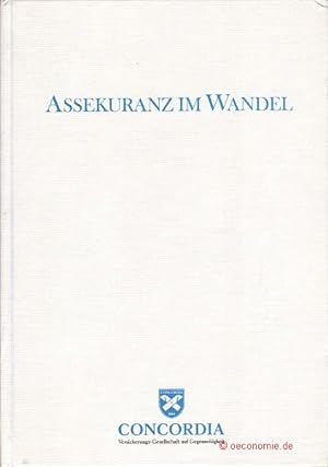 Assekuranz im Wandel. Eine Festschrift aus Anlaß des 125jährigen Bestehens der Concordia Versiche...