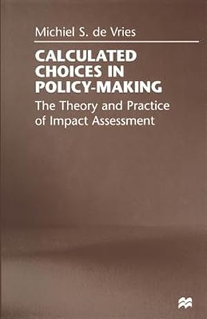 Bild des Verkufers fr Calculated Choices in Policy-making : The Theory and Practice of Impact Assessment zum Verkauf von GreatBookPrices