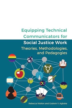 Image du vendeur pour Equipping Technical Communicators for Social Justice Work : Theories, Methodologies, and Pedagogies mis en vente par GreatBookPrices