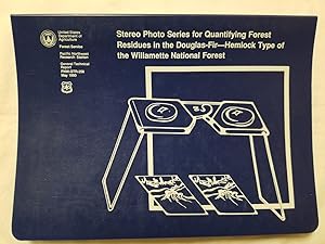 Seller image for Stereo Photo Series for Quantifying Forest Residues in the Douglas-Fir-Hemlock Type of the Willamette National Forest General Technical Report PNW-GTR-258 for sale by Tangible Tales