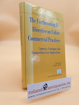 Bild des Verkufers fr The Forthcoming EC Directive on Unfair Commercial Practices: Contract, Consumer and Competition Law Implications (Private Law in European Context Series) zum Verkauf von Roland Antiquariat UG haftungsbeschrnkt