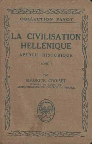 La civilisation hellénique. Aperçu historique. Tomes I et II