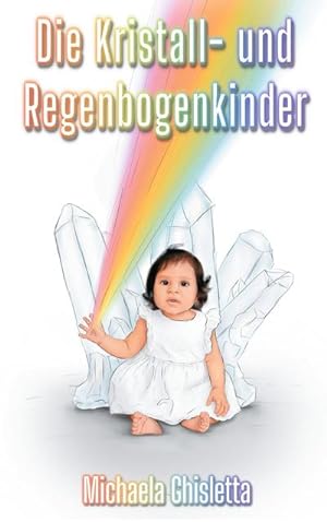 Bild des Verkufers fr Die Kristall- und Regenbogenkinder : Kinder von heute zum Verkauf von AHA-BUCH GmbH