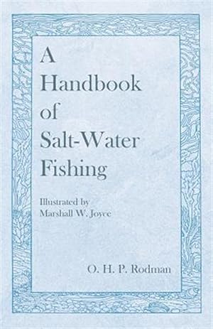 Image du vendeur pour A Handbook of Salt-Water Fishing - Illustrated by Marshall W. Joyce mis en vente par GreatBookPrices