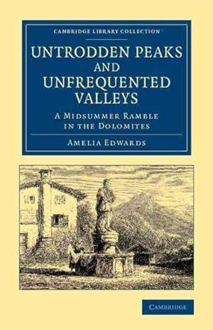 Seller image for Untrodden Peaks and Unfrequented Valleys : A Midsummer Ramble in the Dolomites for sale by GreatBookPrices