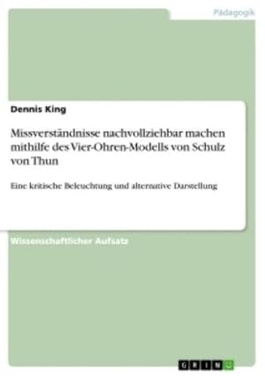 Bild des Verkufers fr Missverstndnisse nachvollziehbar machen mithilfe des Vier-Ohren-Modells von Schulz von Thun : Eine kritische Beleuchtung und alternative Darstellung zum Verkauf von AHA-BUCH GmbH