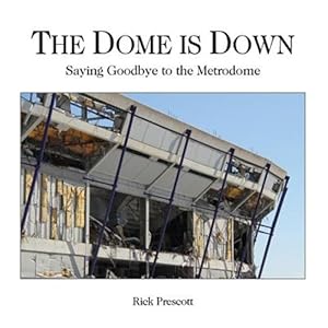 Bild des Verkufers fr Dome Is Down : Saying Goodbye to the Metrodome - a Bad Place for Baseball zum Verkauf von GreatBookPrices