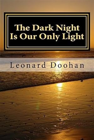Bild des Verkufers fr The Dark Night Is Our Only Light: A Study of the Book of the Dark Night by John of the Cross zum Verkauf von GreatBookPrices
