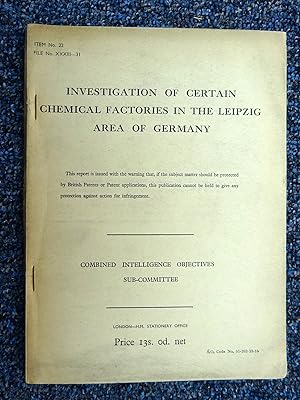 CIOS File No. XXXIII-31.Investigation of Certain Chemical Factories in the Leipzig Area of German...
