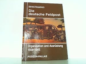 Die deutsche Feldpost. Organisation und Ausrüstung 1939-1945.