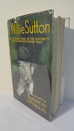 Bild des Verkufers fr I,Willie Sutton: The Personal Story of the Cleverest Bank-Robber of Modern Times zum Verkauf von HADDON'S