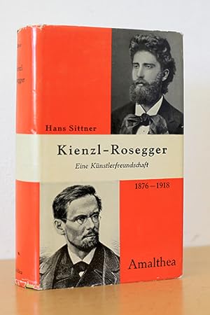 Image du vendeur pour Kienzl - Rosegger. Eine Knstlerfreundschaft 1876 - 1918 mis en vente par AMSELBEIN - Antiquariat und Neubuch