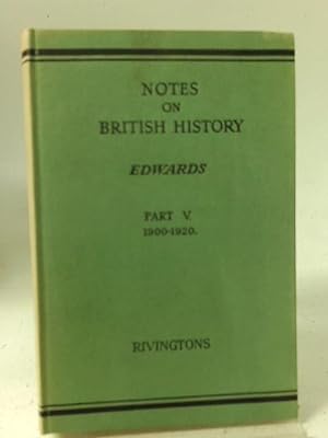 Bild des Verkufers fr Notes on British History. Part V. From 1900 to 1920 zum Verkauf von World of Rare Books