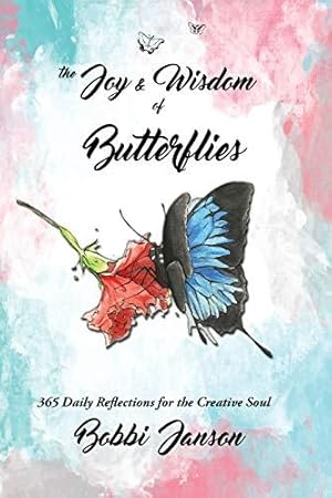 Bild des Verkufers fr The Joy & Wisdom Of Butterflies: 365 Daily Reflections for the Creative Soul zum Verkauf von WeBuyBooks