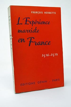 Bild des Verkufers fr L'exprience marxiste en France : tmoignage d'un cobaye conscient, 1936-1938 ; prface par Claude-Joseph Gignoux zum Verkauf von Librairie Douin